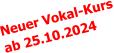 Neuer Vokal-Kurs ab 25.10.2024