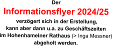 Der  Informationsflyer 2024/25  verzögert sich in der Erstellung, kann aber dann u.a. zu Geschäftszeiten  im Hohenhamelner Rathaus (> Inga Messner)  abgeholt werden.